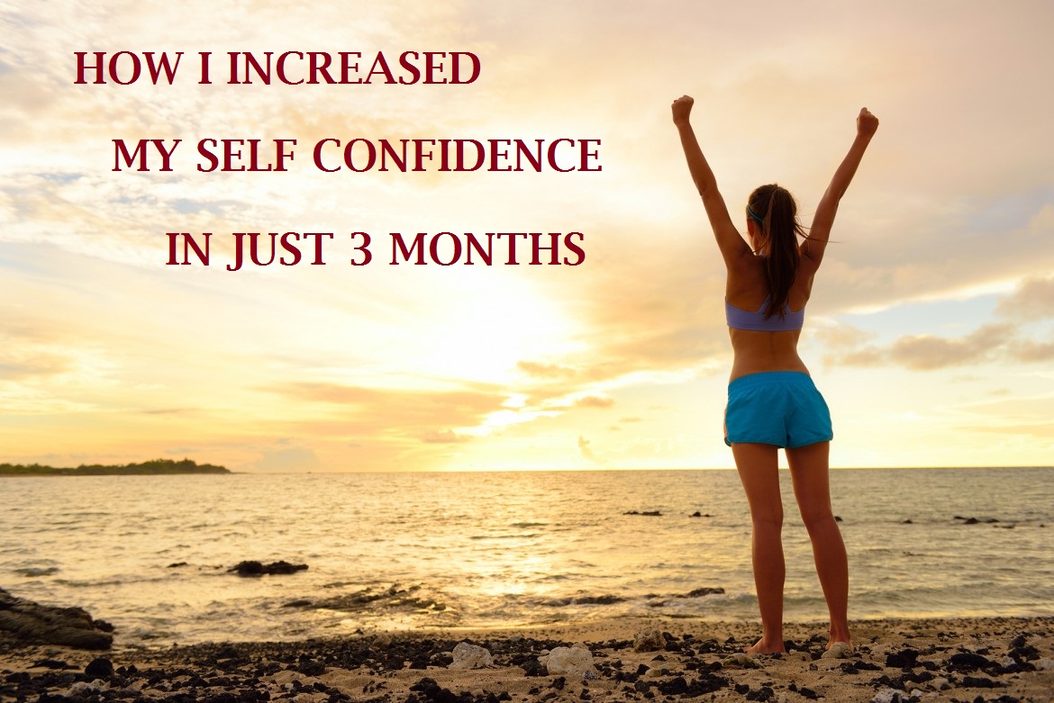 how i increased my self confidence in just 3 months