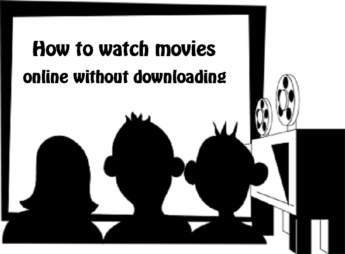 how to watch movies online without downloading